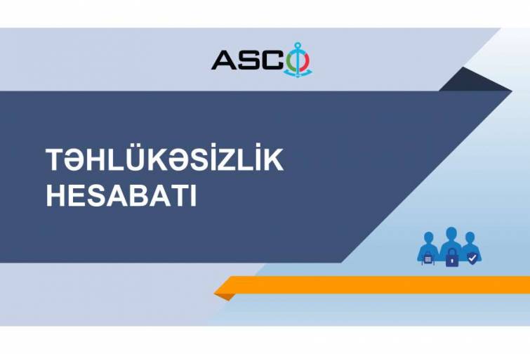 ASCO-da 2020-ci ilin ikinci rübü üzrə təhlükəsizlik hesabatı açıqlanıb