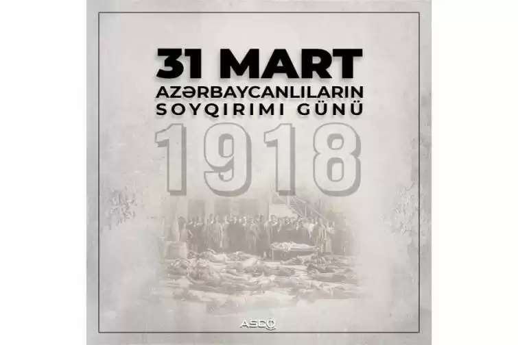 Ermənilərin azərbaycanlılara qarşı törətdiyi soyqırımından 104 il ötür