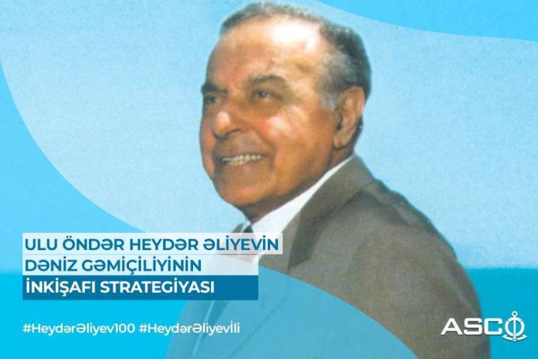 Ulu Öndər Heydər Əliyevin dəniz gəmiçiliyinin inkişafı strategiyası