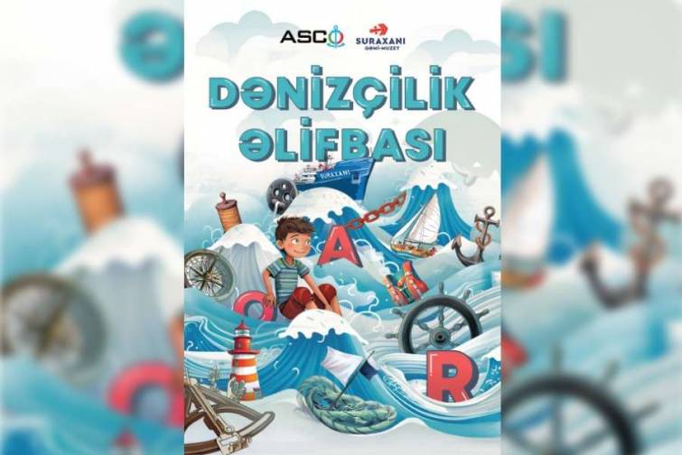 Yeni nəşr olunan “Dənizçilik əlifbası” kitabı ilə uşaqlar sirli-sehirli dənizçi dünyasına səyahət edə biləcəklər