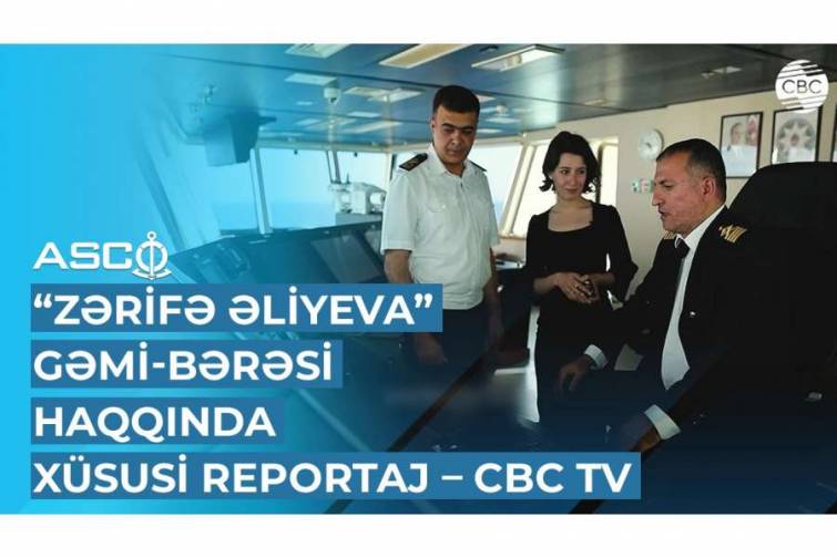 “Zərifə Əliyeva” gəmi-bərəsi haqqında xüsusi reportaj – CBC TV