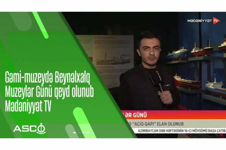 Gəmi-muzeydə Beynəlxalq Muzeylər Günü qeyd olunub - Mədəniyyət TV