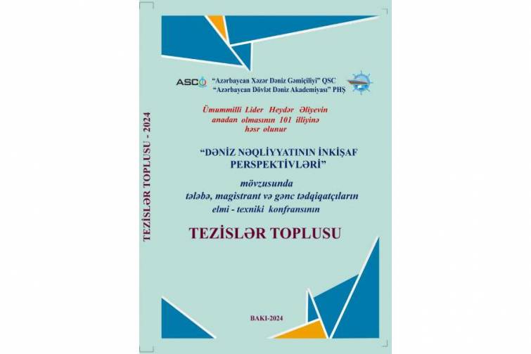 “Dəniz nəqliyyatının inkişaf prespektivləri” mövzusunda keçirilən elmi-texniki konfransının “Tezislər toplusu” çapdan çıxıb