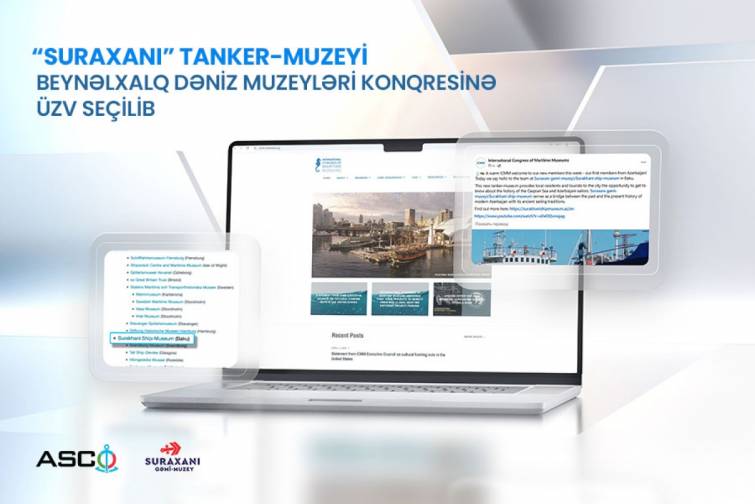 “Suraxanı” tanker-muzeyi Beynəlxalq Dəniz Muzeyləri Konqresinə üzv seçilib