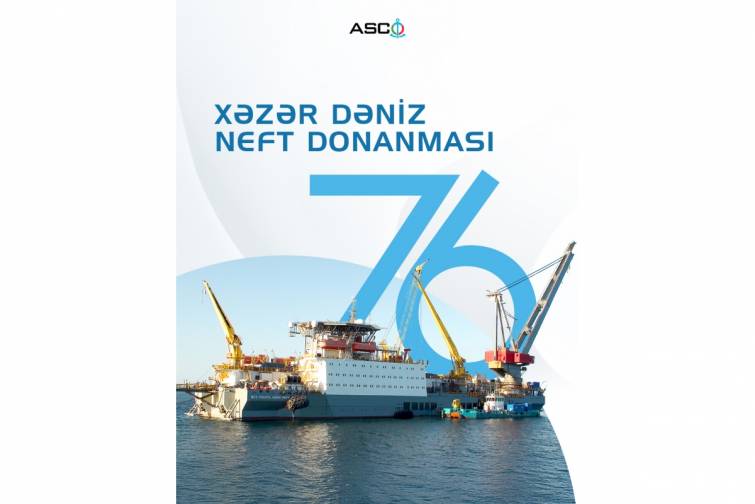 Xəzər Dəniz Neft Donanmasının yaradılmasından 76 il &ouml;t&uuml;r