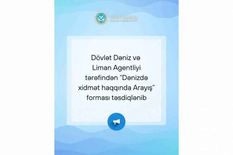 D&ouml;vlət Dəniz və Liman Agentliyi &ldquo;Dənizdə xidmət haqqında arayış&rdquo; formasını təsdiqləyib